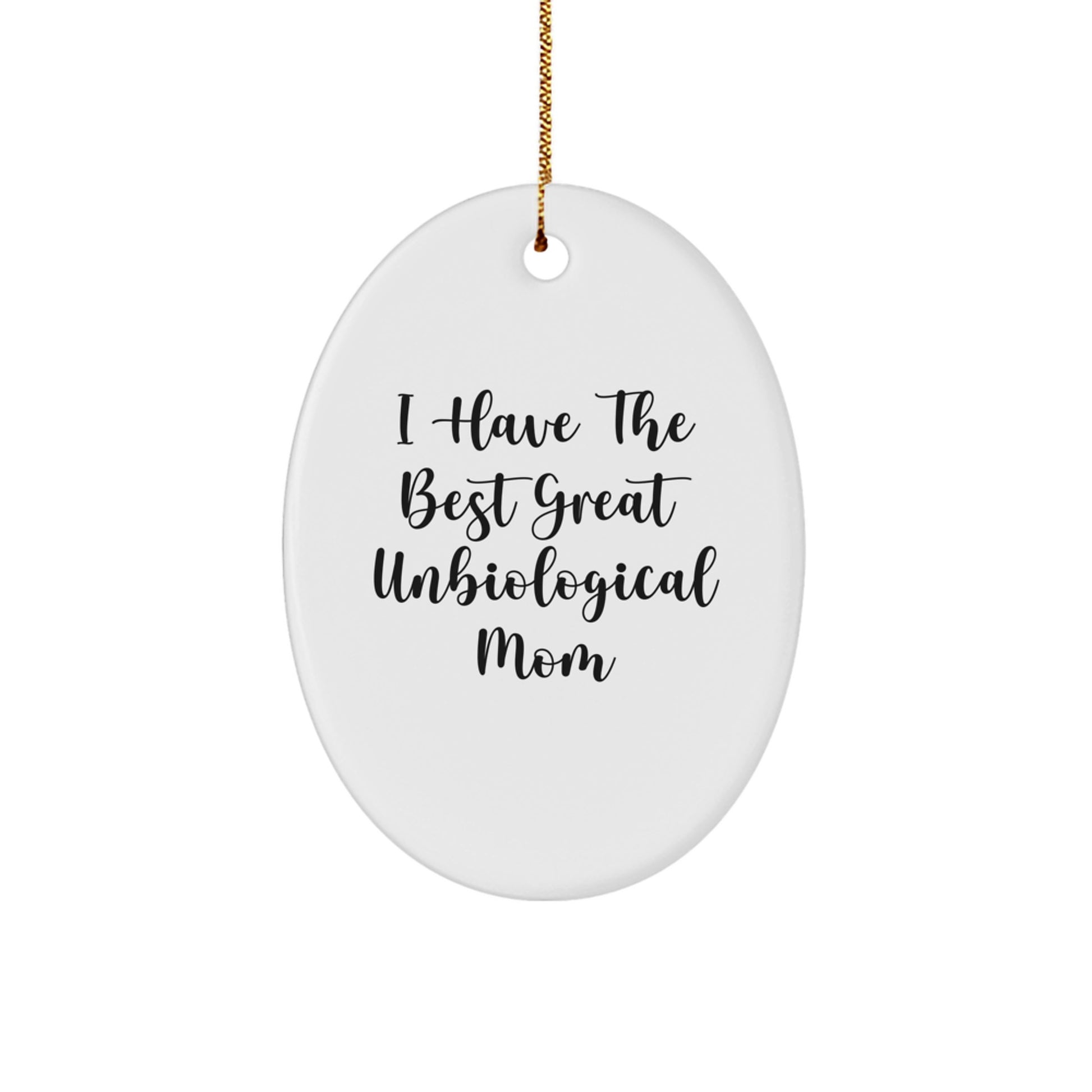 Funny Unbiological Mom Gifts from Friends - I Have The Best Great Unbiological Mom Oval Ornament for Christmas - Image 1