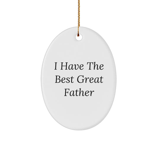Funny Father Gifts from Men, Oval Ornament for Dad with Inspirational Quote 'I Have The Best Great Father', Christmas Unique - Image 1