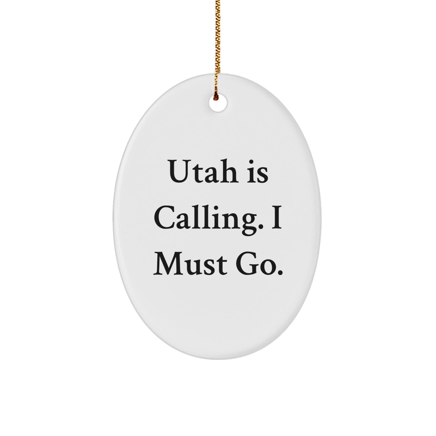 Utah Gifts for Men from Friends, Oval Ornament with Funny Quote 'Utah Is Calling. I Must Go.', Christmas Unique Gifts - Image 1