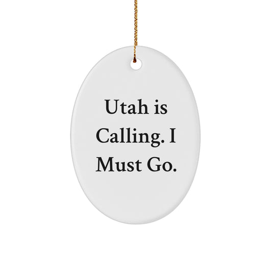 Utah Gifts for Men from Friends, Oval Ornament with Funny Quote 'Utah Is Calling. I Must Go.', Christmas Unique Gifts - Image 1
