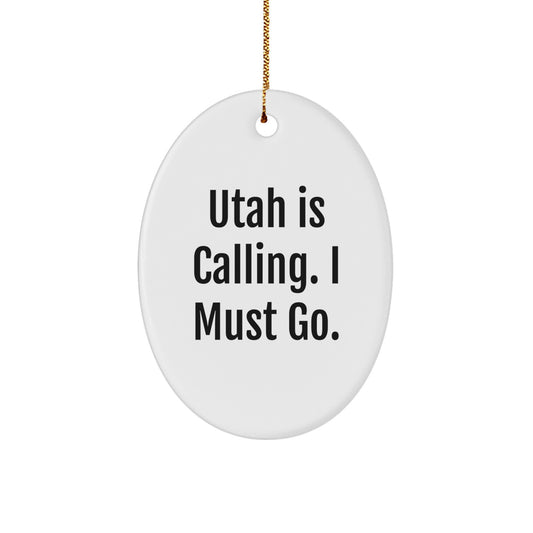 Utah Oval Ornament Gifts from Men for Friends and Family - 'Utah Is Calling. I Must Go.' Christmas Unique Gifts - Image 1