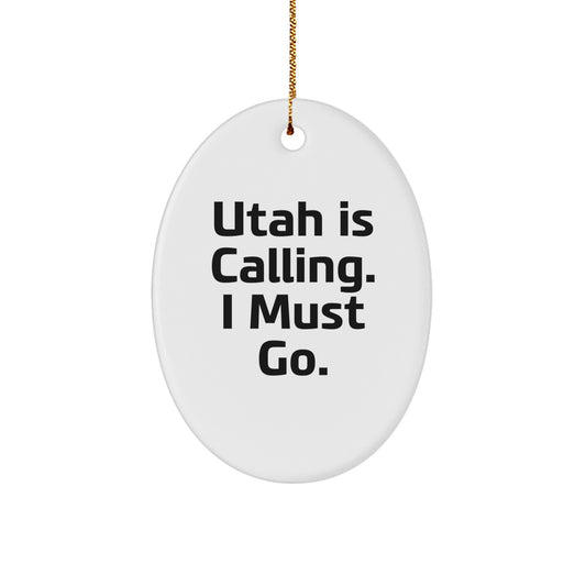Utah Christmas Unique Gifts from Friends - Oval Ornament with Funny Quote - 'Utah Is Calling. I Must Go.' - Unique Christmas Unique Gift for Men Women Family - Image 1