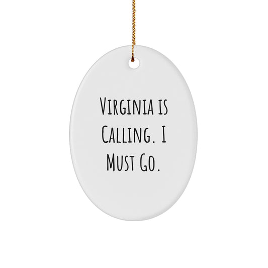 Virginia Oval Ornament Gifts from Friends and Family for Christmas - Virginia Is Calling. I Must Go. - Image 1