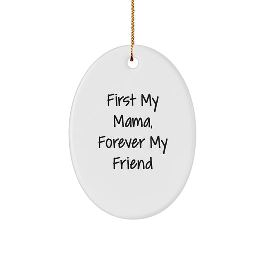 Funny Mama Oval Ornament Gifts from Family for Mama - First My Mama, Forever My Friend Christmas Unique Gifts - Image 1