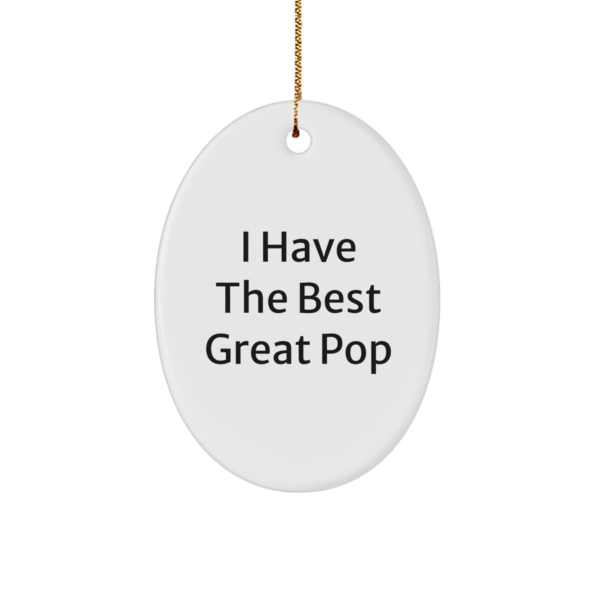 Funny Pop Gifts from Men to Friends, Oval Ornament, 'I Have The Best Great Pop' Quote, Christmas Unique - Image 1