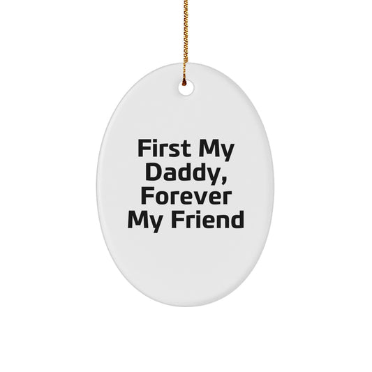 Daddy Oval Ornament Gifts from Family - First My Daddy, Forever My Friend Christmas Unique Gifts - Image 1