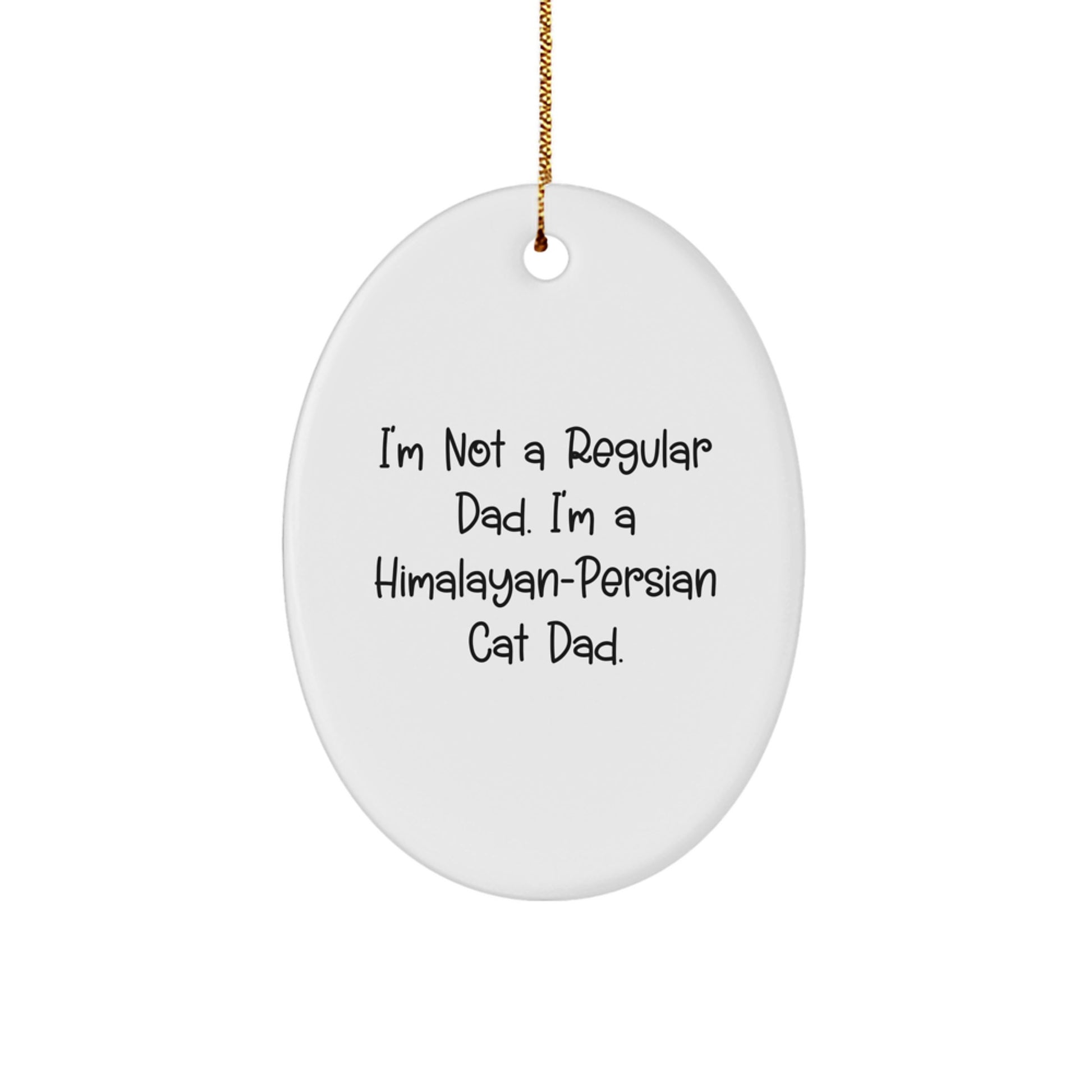 Funny Himalayan-Persian Cat Dad Oval Ornament for Men - Gifts from Sons to Dads for Christmas Unique Gifts - Image 1