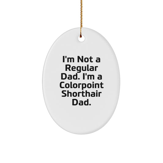 Colorpoint Shorthair Cat Christmas Oval Ornament, Funny Dad Quote, Gift for Colorpoint Shorthair Cat Lover from Dad - Image 1
