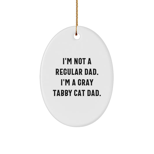 Funny Gray Tabby Cat Dad Gifts - Oval Ornament, 'I'm Not A Regular Dad', Christmas Unique Gifts for Friends, Family, Men, Women - Image 1
