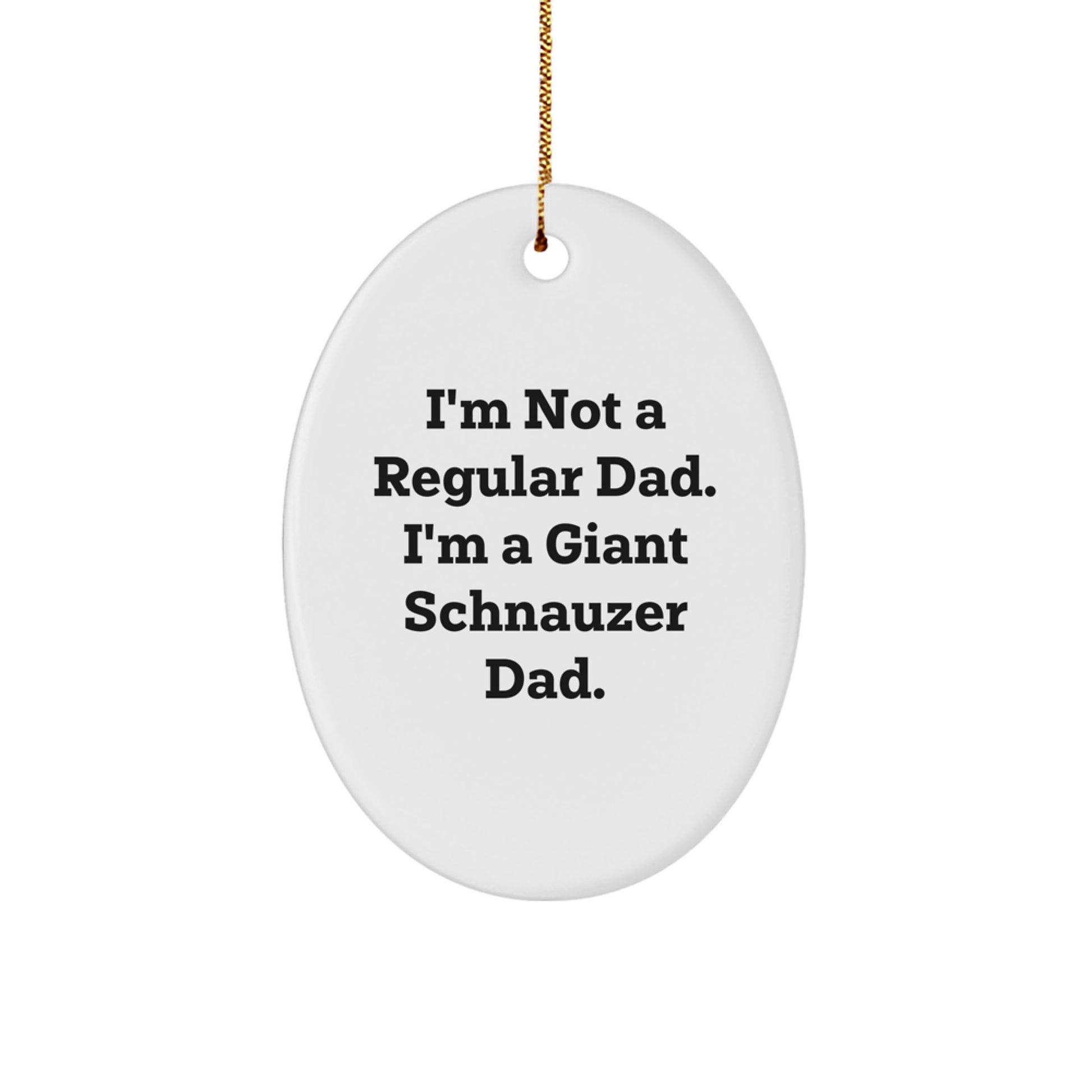 Giant Schnauzer Dog Dad Mom Gifts Christmas Oval Ornament Funny Quotes for Men Women Friends Family - Image 1