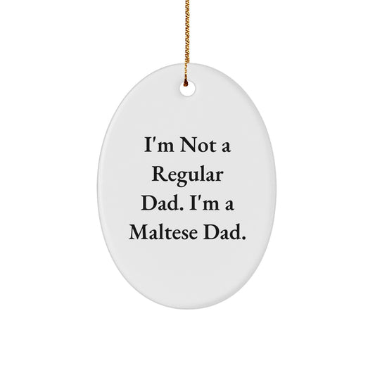 Maltese Dad Gifts from Men to Maltese Dog Lovers - Oval Ornament Funny Quote for Christmas Unique - Image 1