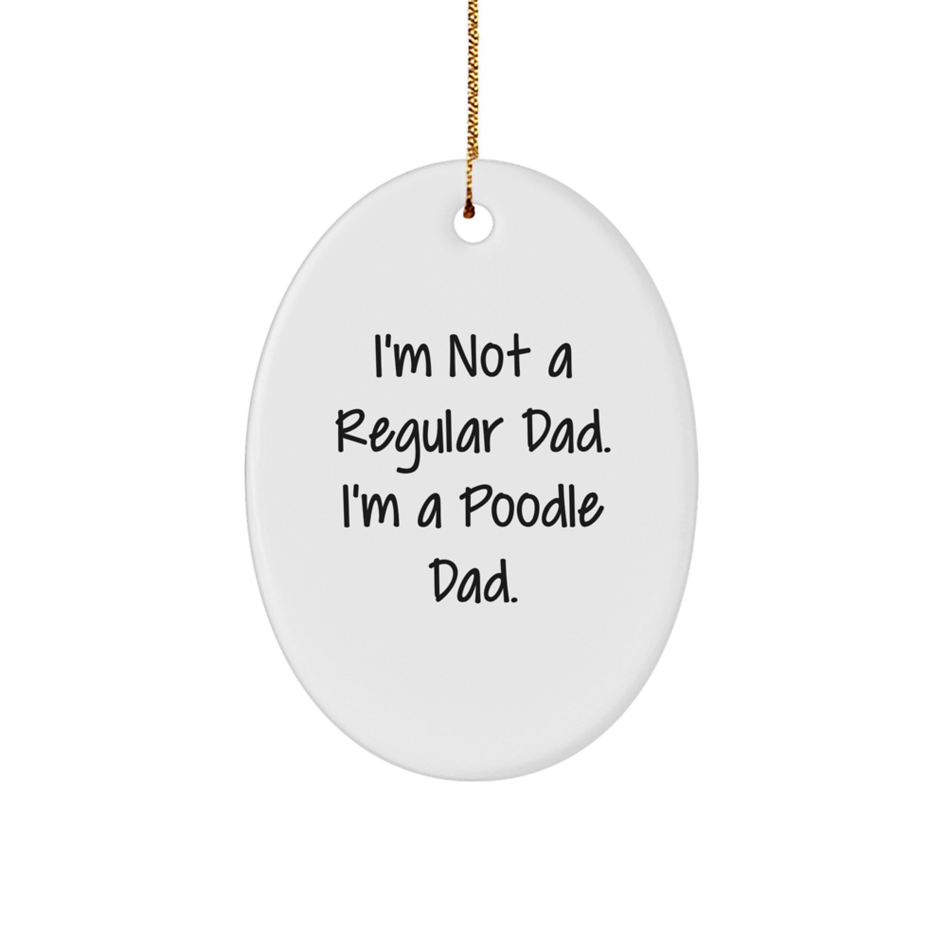 Funny Poodle Dog Dad Oval Ornament, Gifts from Men to Poodle Dog Lovers for Christmas Unique Decorations, Oval Shaped White MDF with Gold Cord - Image 1