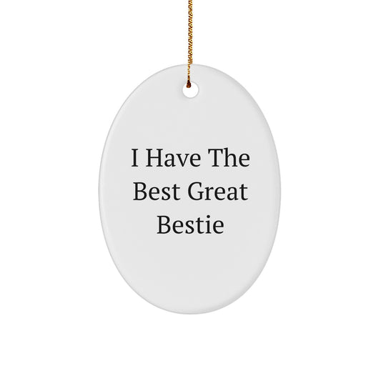 Funny Bestie Gifts from Men or Women to Bestie, Oval Ornament Christmas Unique Gifts with I Have The Best Great Bestie Quote - Image 1