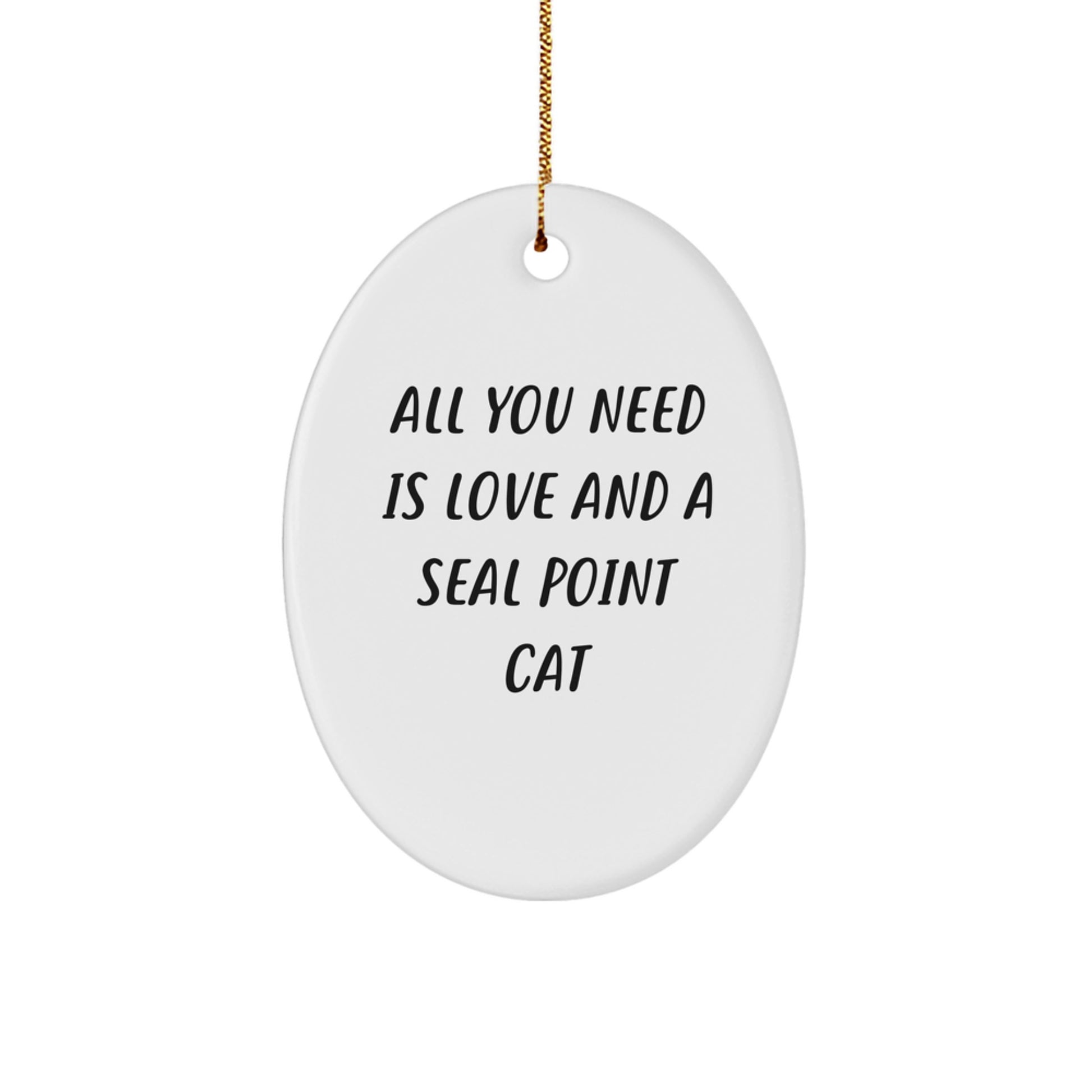 Funny Seal Point Cat Gifts for Friends, Christmas Unique Gifts from Family, Oval Ornament with All You Need Is Love quote - Image 1