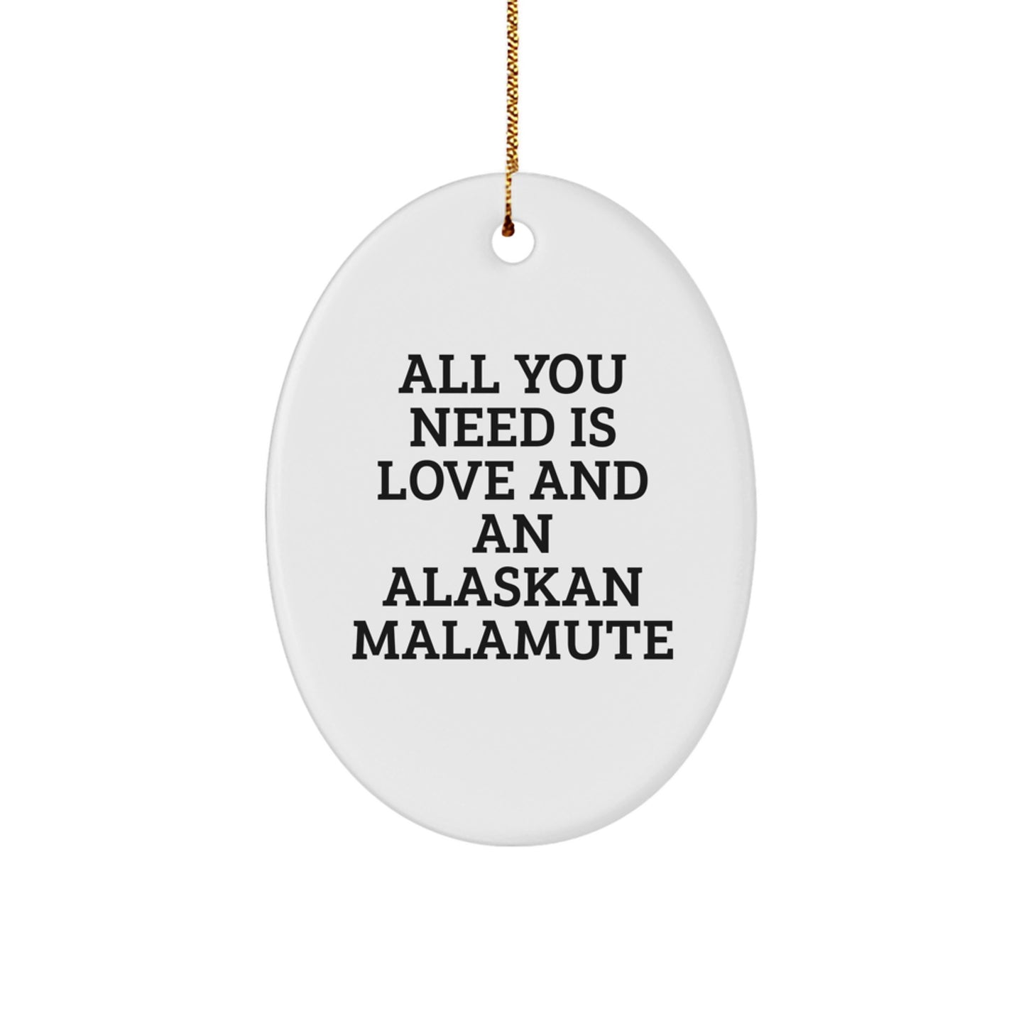 Alaskan Malamute Dog Oval Ornament Gifts from Friends - Funny Quote Love - Image 1