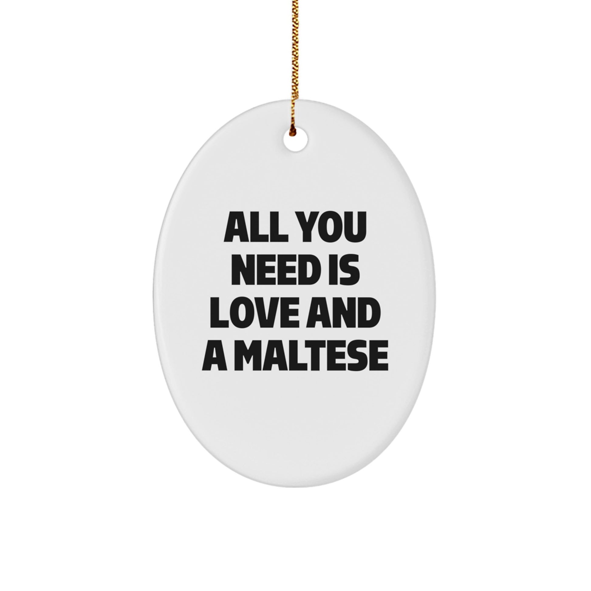 Maltese Dog Oval Ornament, Funny Quote, Gifts from Men or Women to Friends or Family, Christmas Unique Decorations - Image 1