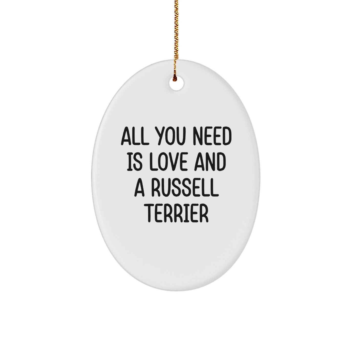 Funny Russell Terrier Dog Gifts from Men for Friends and Family, Inspirational Oval Ornament for Christmas Unique Gifts, All You Need Is Love And A Russell Terrier - Image 1
