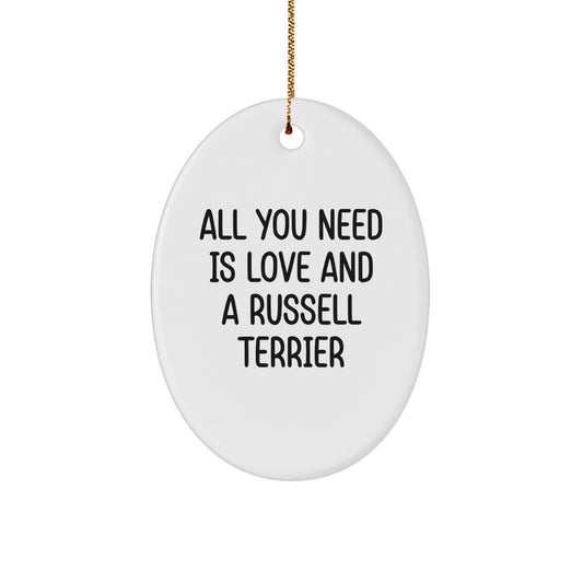 Funny Russell Terrier Dog Gifts from Men for Friends and Family, Inspirational Oval Ornament for Christmas Unique Gifts, All You Need Is Love And A Russell Terrier - Image 1