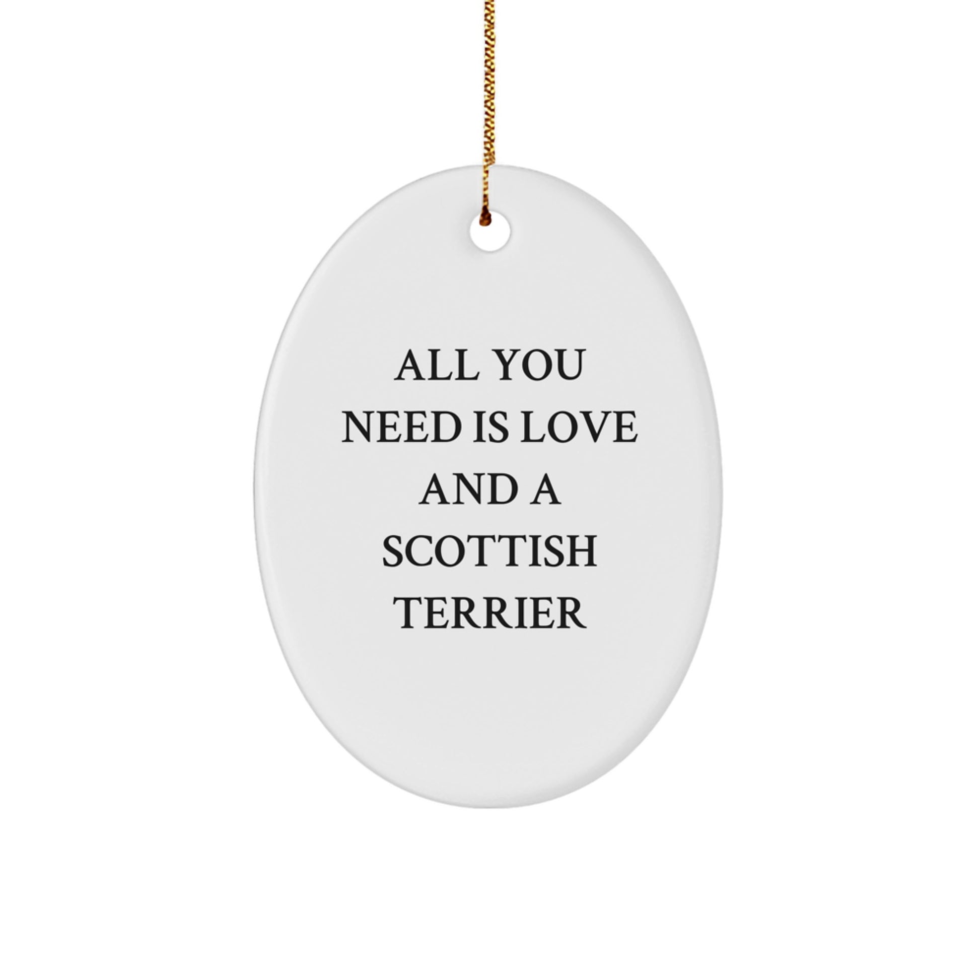Funny Scottish Terrier Dog Christmas Unique Gifts for Men - Gifts from Family - Oval Ornament 'All You Need Is Love And A Scottish Terrier' Decoration - Image 1