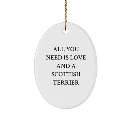 Funny Scottish Terrier Dog Christmas Unique Gifts for Men - Gifts from Family - Oval Ornament 'All You Need Is Love And A Scottish Terrier' Decoration - Image 1
