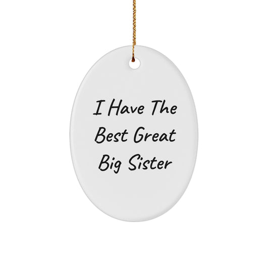 Funny Big Sister Gifts for Christmas - 'I Have The Best Great Big Sister' Oval Ornament, Gifts from Family - Image 1