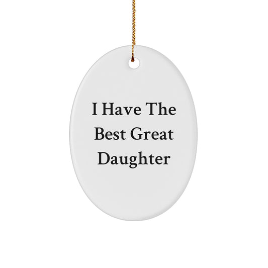 Funny Daughter Gifts from Mom, Oval Ornament for Daughter's Room, I Have The Best Great Daughter Christmas Unique - Image 1