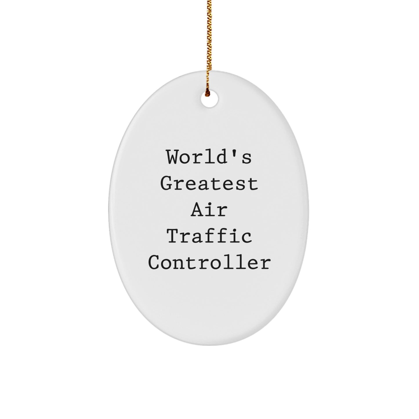 Funny Gifts from Friends for Air Traffic Controller Christmas Unique Ornament Oval Shaped White World's Greatest Air Traffic Controller Quote - Image 1