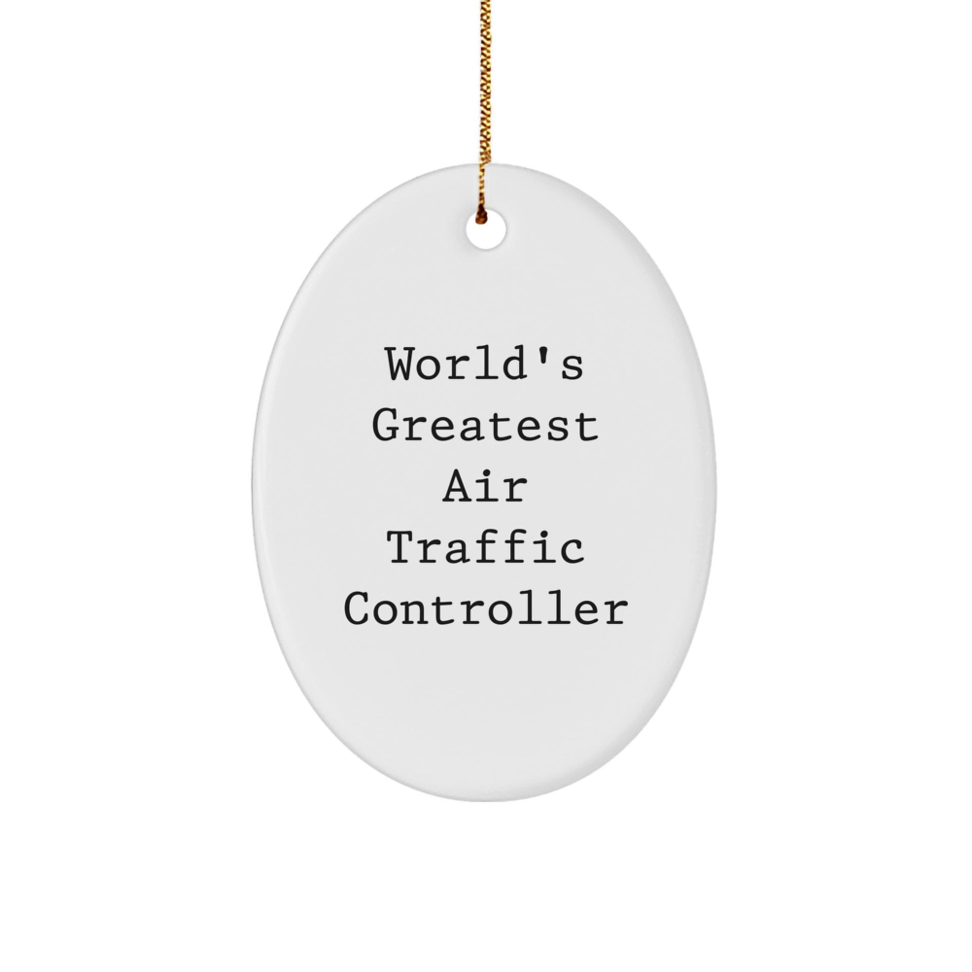 Funny Gifts from Friends for Air Traffic Controller Christmas Unique Ornament Oval Shaped White World's Greatest Air Traffic Controller Quote - Image 1