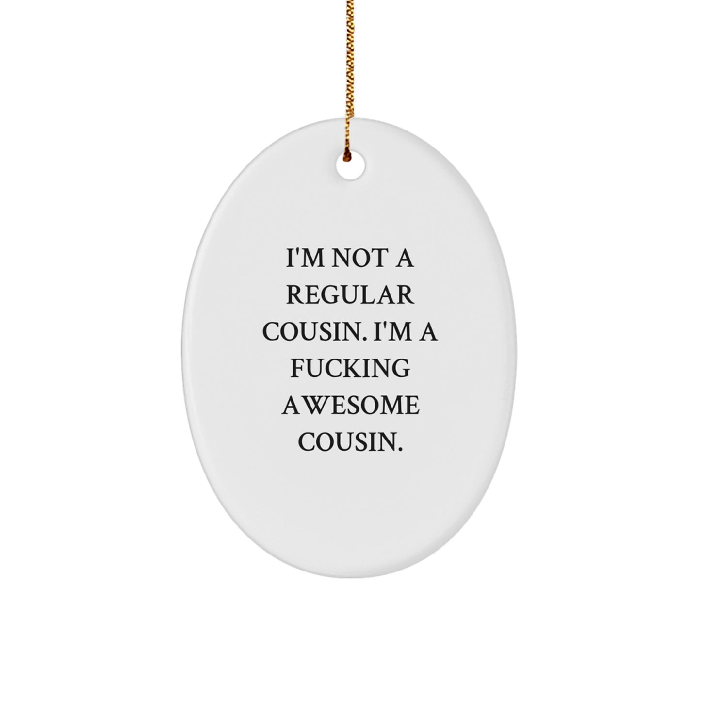 Funny Cousin Gifts - Oval Cousin Ornaments, 'I'm Not A Regular Cousin' Christmas Decorations for Women, Men, Family - Image 1