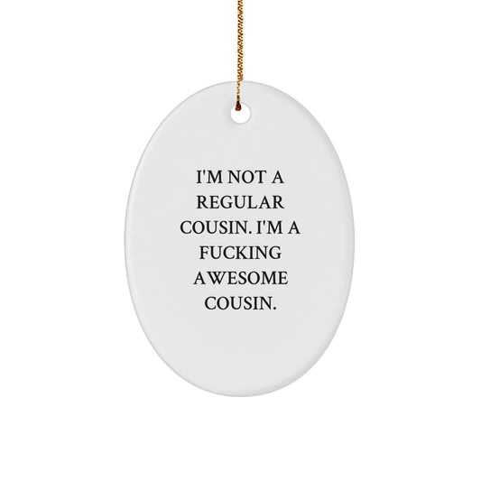 Funny Cousin Gifts - Oval Cousin Ornaments, 'I'm Not A Regular Cousin' Christmas Decorations for Women, Men, Family - Image 1