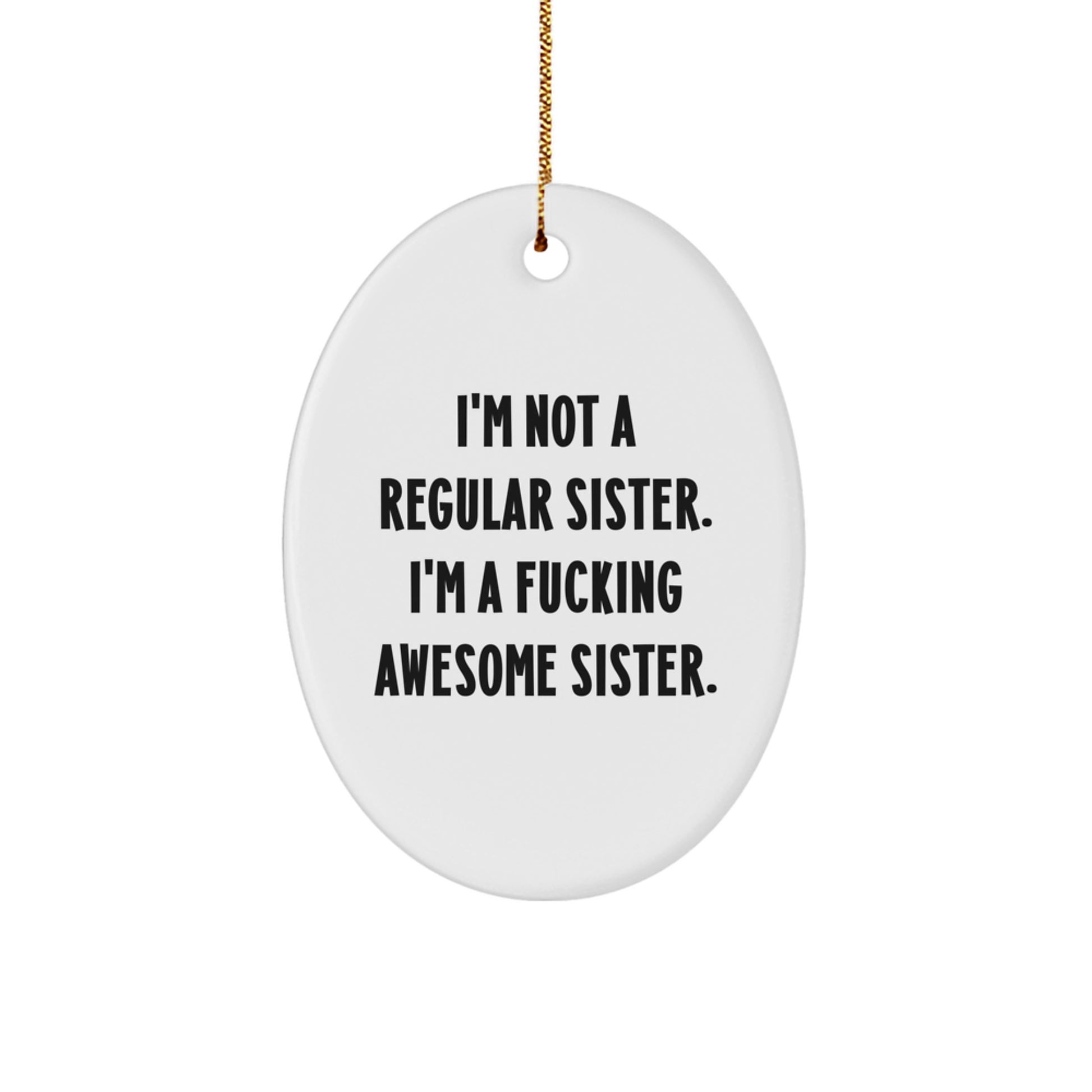 Funny Sister Oval Ornament, Gifts from Men to Sisters, Christmas Unique Gifts, Oval Ornament Quotes, Sister Gift Ideas - Image 1