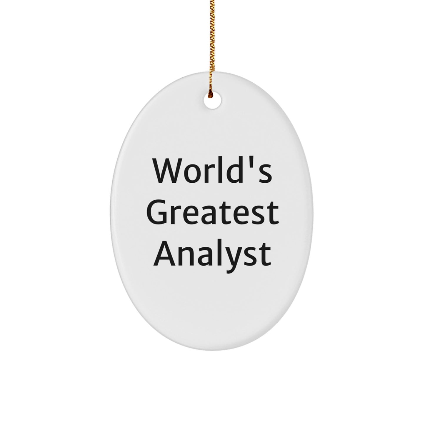 Funny Christmas Unique Gifts from Men to Analyst Friends with Oval Ornaments Quote - World's Greatest Analyst - Image 1