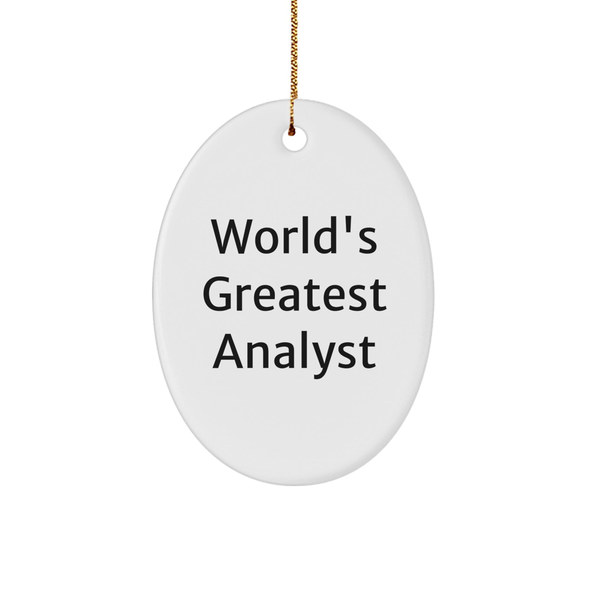 Funny Christmas Unique Gifts from Men to Analyst Friends with Oval Ornaments Quote - World's Greatest Analyst - Image 1