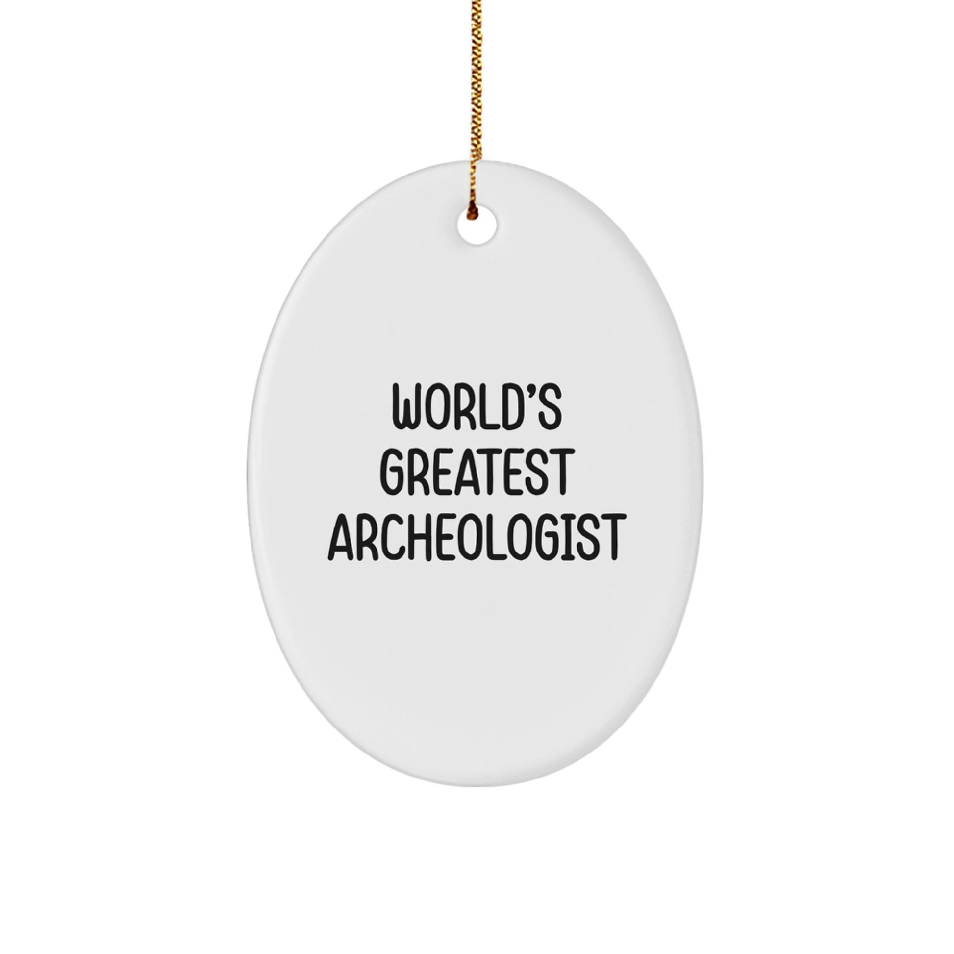 World's Greatest Archeologist Gifts for Archeologists - Funny Oval Ornament, White, Christmas Unique Gifts from Friends - Image 1