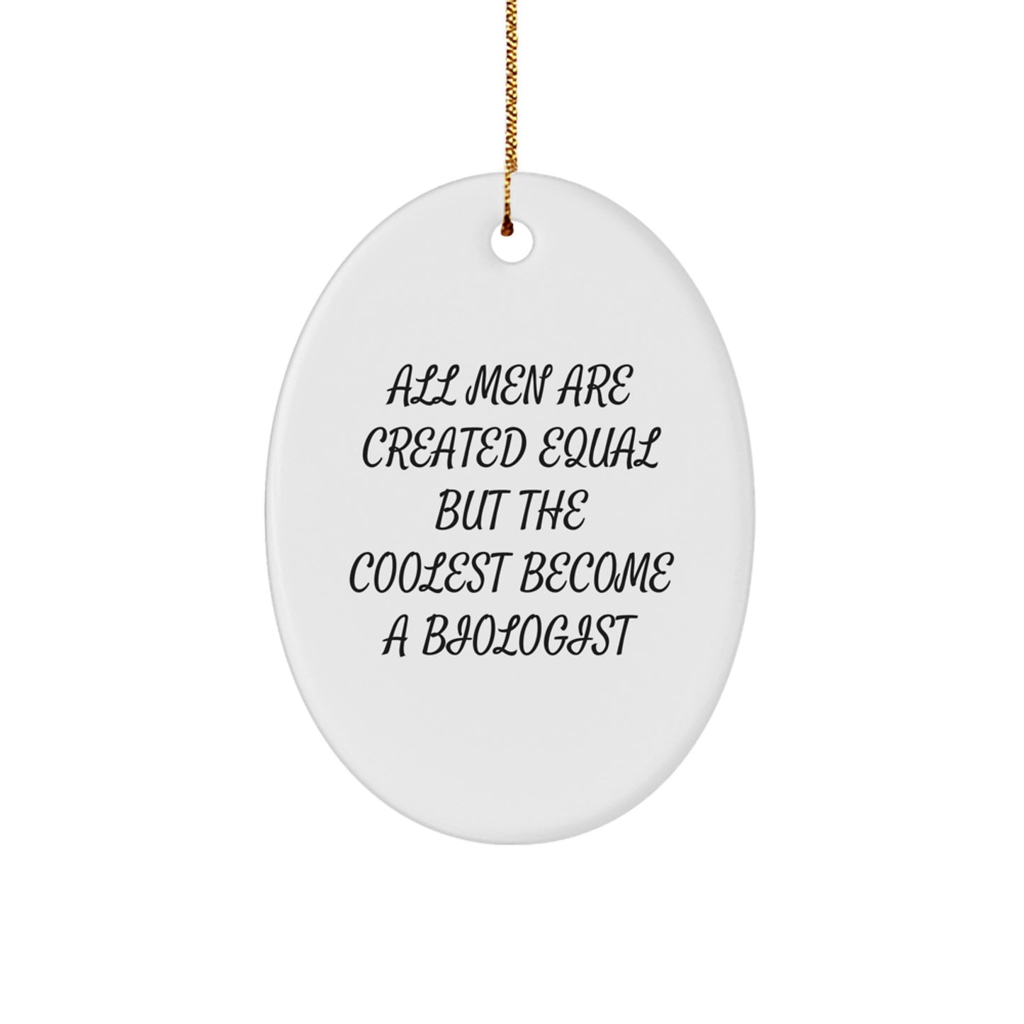 Funny Biologist Gifts for Him, Oval Ornament Quote, Christmas Unique Gifts from Men to Biologist Friends - Image 1