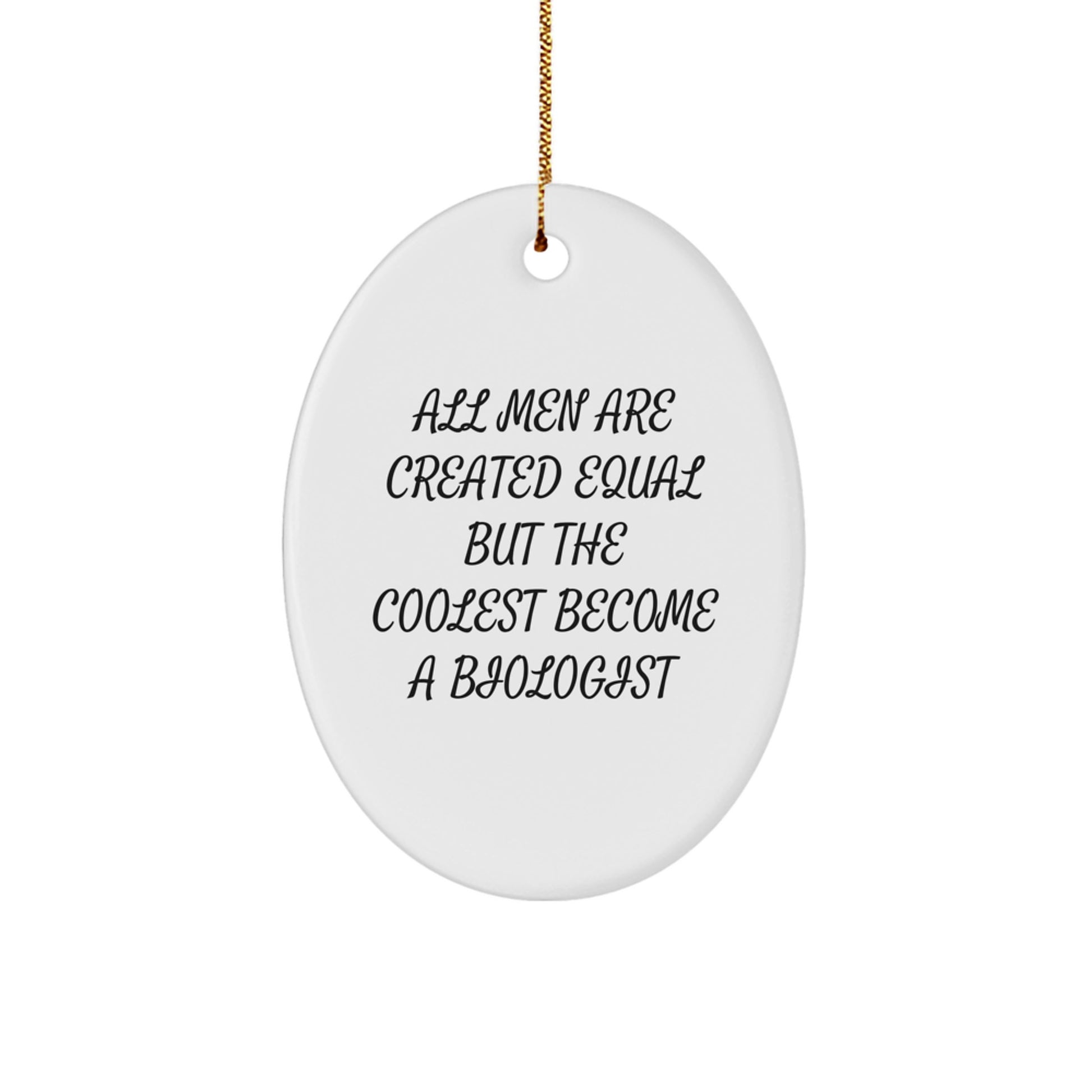Funny Biologist Gifts for Him, Oval Ornament Quote, Christmas Unique Gifts from Men to Biologist Friends - Image 1