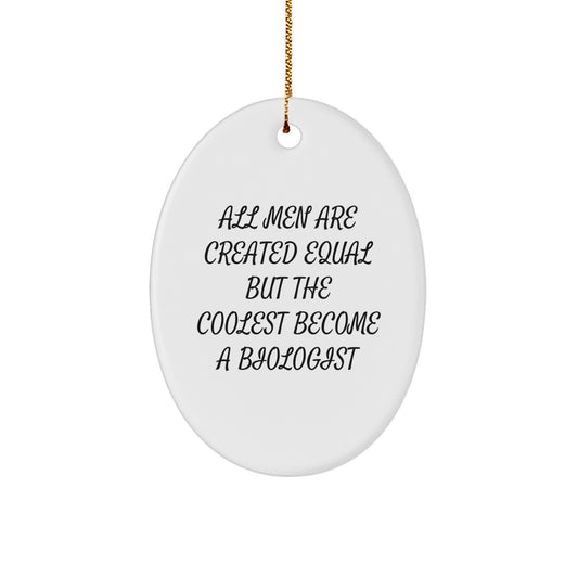 Funny Biologist Gifts for Him, Oval Ornament Quote, Christmas Unique Gifts from Men to Biologist Friends - Image 1