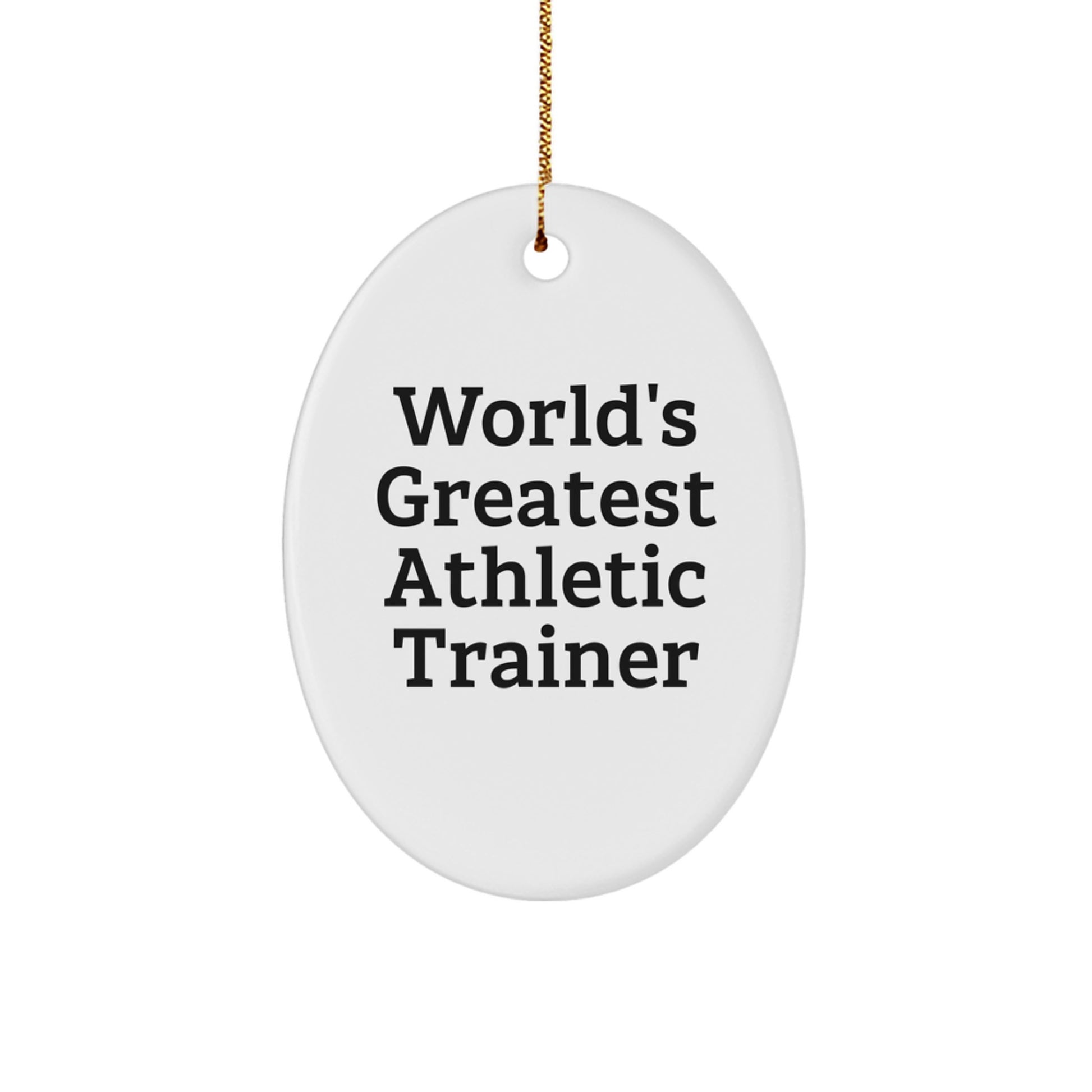 Funny quotes for Athletic Trainers, World's Greatest, Oval Ornament Gifts from Friends for Athletic Trainers, Christmas Unique Gifts - Image 1