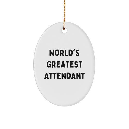 Funny Attendant Gifts from Men, Women, Friends or Family - World's Greatest Attendant Oval Ornament, Christmas Unique Office Decorations - Image 1