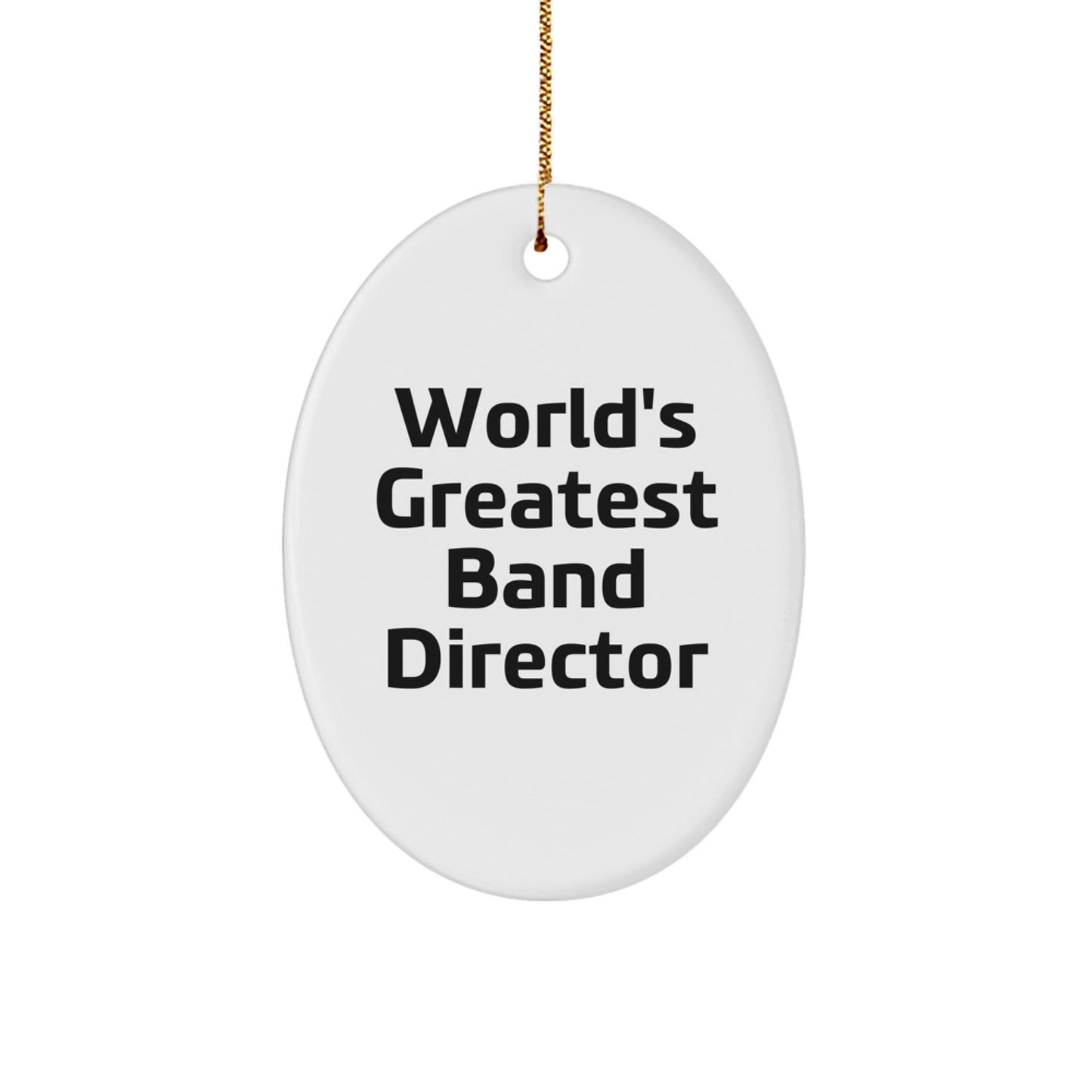 Funny Gifts from Friends for the World's Greatest Band Director Oval Ornament - Unique Christmas Unique Gifts - Image 1