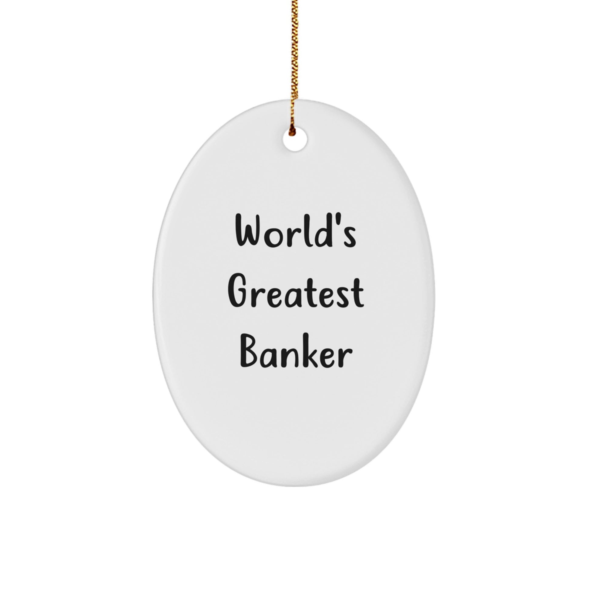 Funny World's Greatest Banker Gift for Him Oval Ornament, Gifts from Family, Christmas Unique Gifts for Banker Men, Oval Shaped Decorations - Image 1