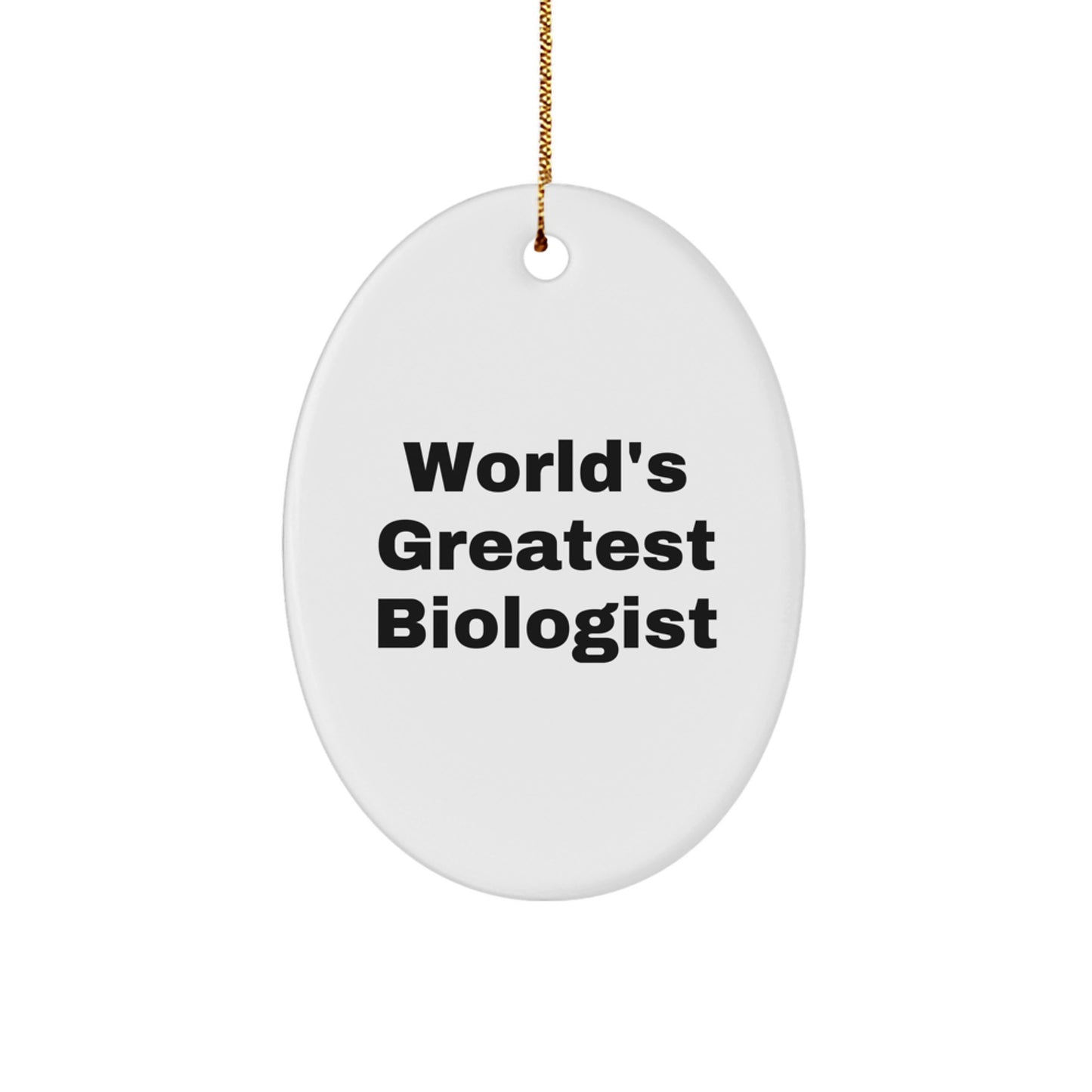 Funny World's Greatest Biologist Oval Ornament, Christmas Unique Gifts for Biologist Friends, Gifts from Family - Image 1