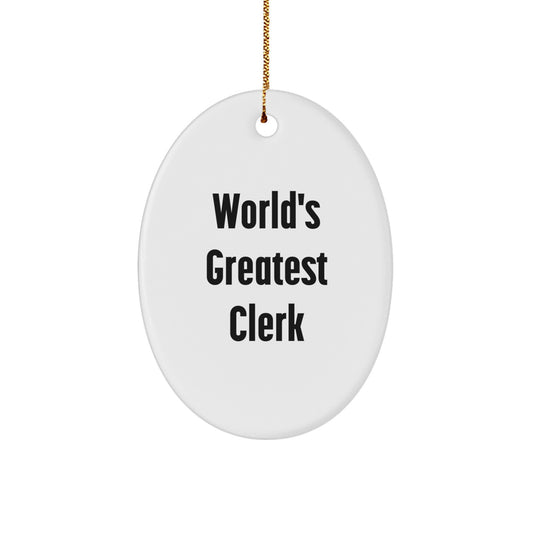 Funny Clerk Gifts, Oval Ornament, World's Greatest Clerk Quote, Gifts from Family, Gifts for Clerk - Image 1