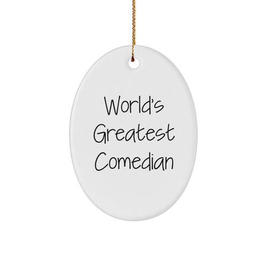 Comedian Oval Ornament Gifts from Friends | Funny World's Greatest Comedian Quote | Christmas Unique Gifts for Comedian Lovers - Image 1