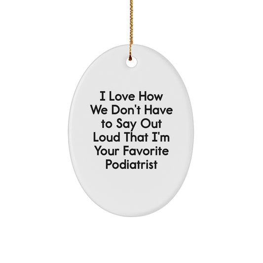 Funny Podiatrist Oval Ornament Gifts from Men to Favorite Podiatrist, Funny Oval Ornament for Podiatrist's Office, Christmas Unique Gifts for Podiatrist - Image 1
