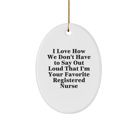 Funny Registered Nurse Gifts from Men, Women, Coworkers, or Family - Oval Ornament for Christmas Unique Gifts - Image 1