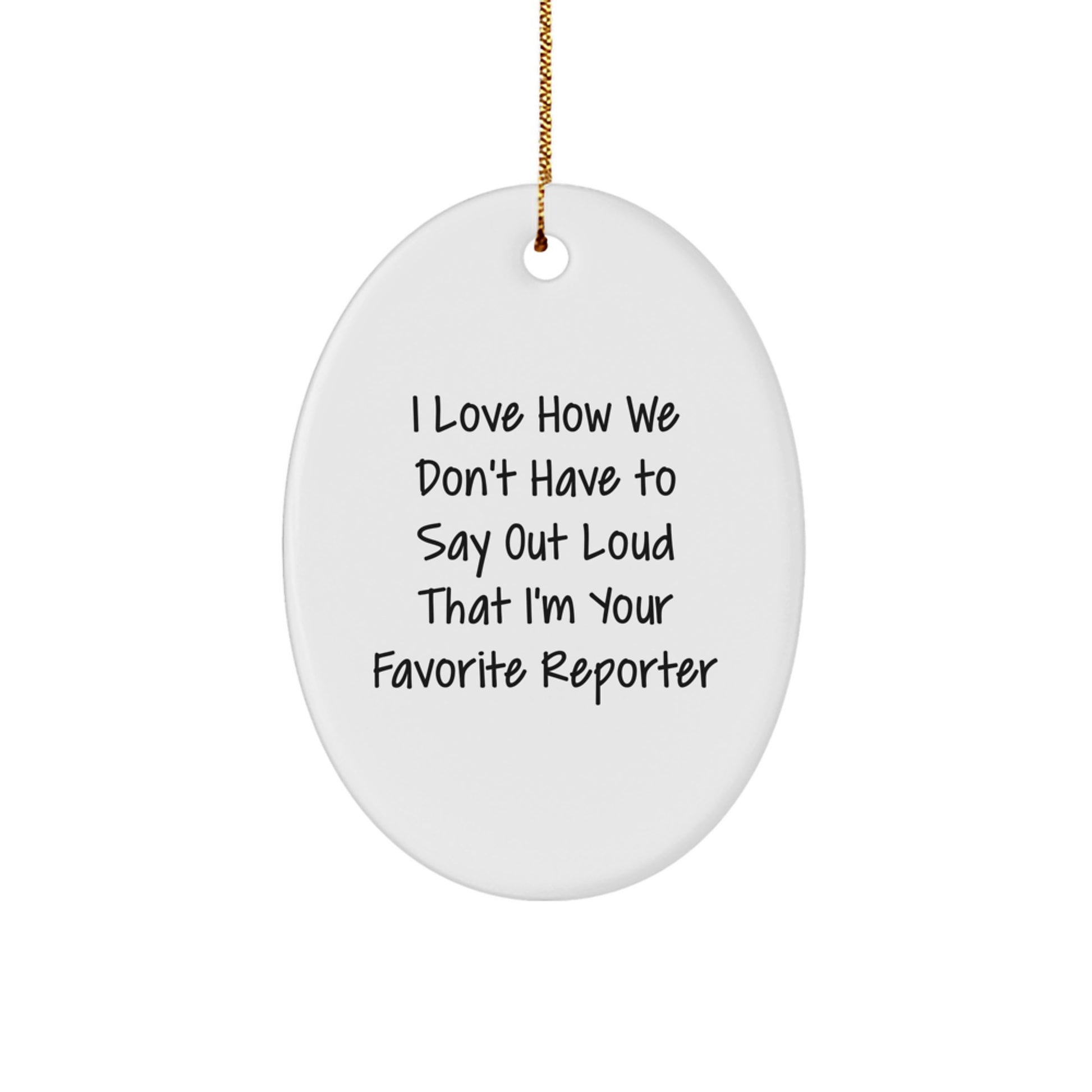 Funny Reporter Oval Ornament, Gift from Friends for Favorite Reporter, Christmas Unique Gifts - Image 1