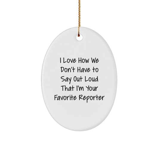 Funny Reporter Oval Ornament, Gift from Friends for Favorite Reporter, Christmas Unique Gifts - Image 1