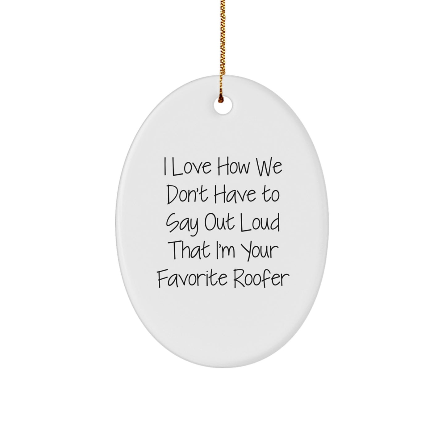 Funny Roofer Oval Ornament Gifts from Friends to Favorite Roofer for Christmas Unique Decorations - Image 1