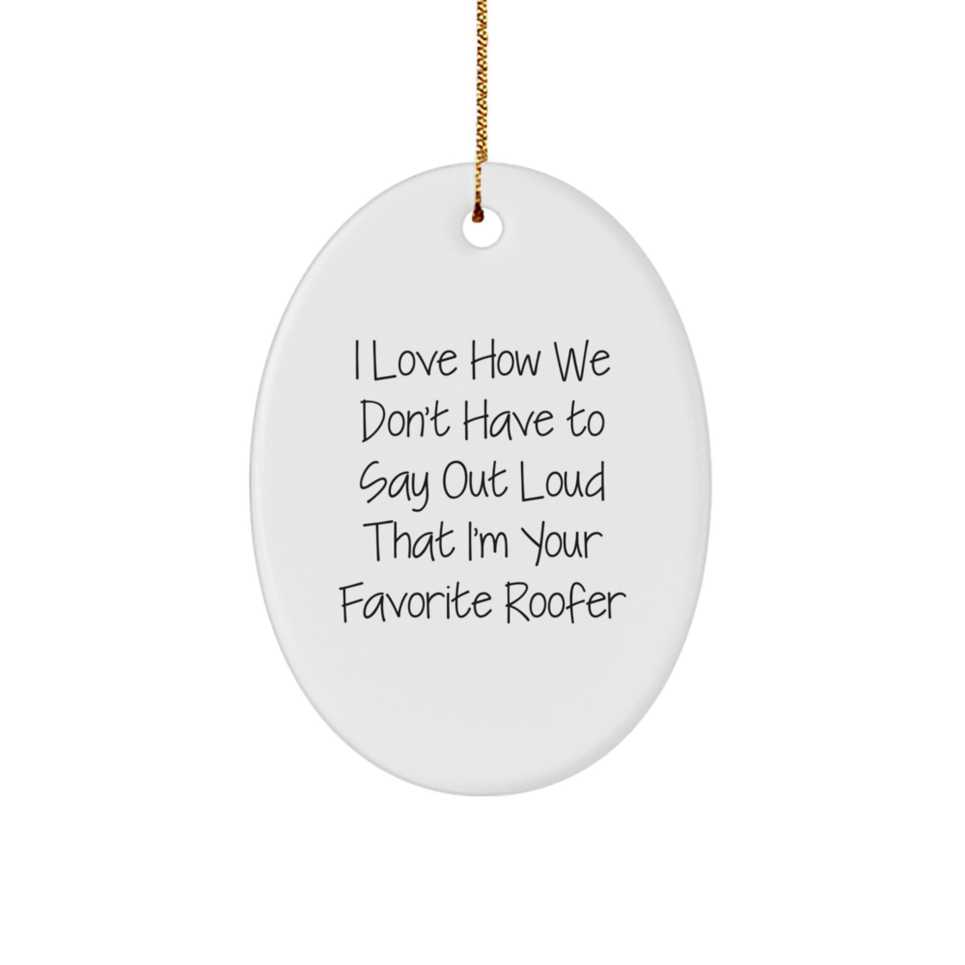 Funny Roofer Oval Ornament Gifts from Friends to Favorite Roofer for Christmas Unique Decorations - Image 1